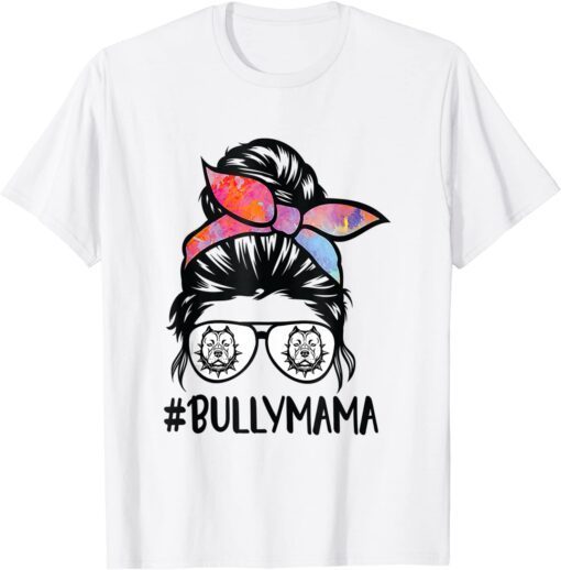 American Bully Mom Messy Bun Hair Glasses Mother's Day 2022 Tee Shirt