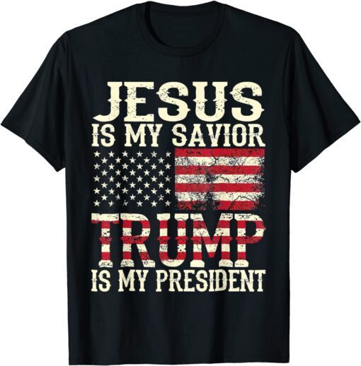 American Flag Jesus Is My Savior Trump Is My President T-Shirt