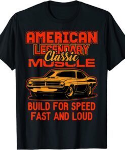 American Legendary Muscle Build For Speen Fast And Loud Tee Shirt