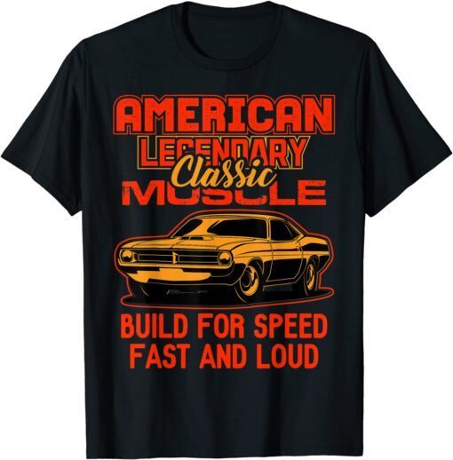 American Legendary Muscle Build For Speen Fast And Loud Tee Shirt