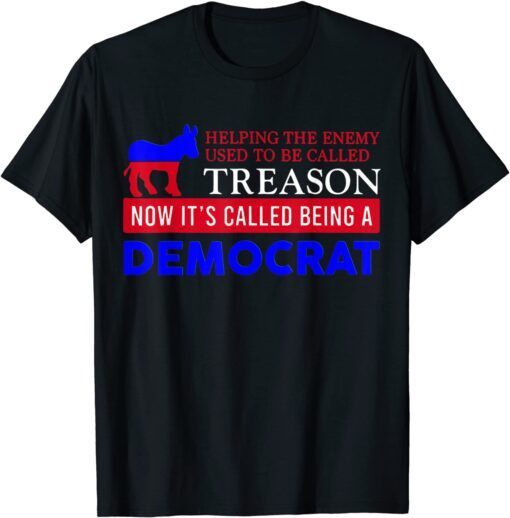 Anti Biden Helping The Enemy Used To Be Called Treason Tee Shirt