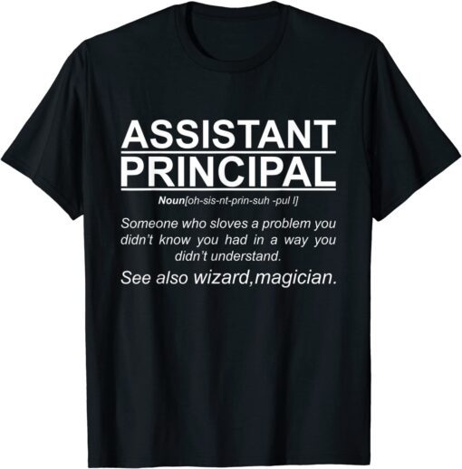 Assistant Principal Definition Job School Worker Tee Shirt