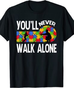 Autism Awareness You Will Never Walk-Alone Support Autism Tee Shirt