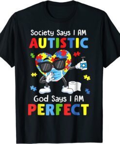 Autism Dabbing Society Say I'm Autistic God Says I'm Perfect Tee Shirt