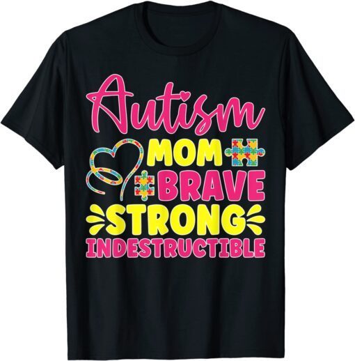 Autism Mom Brave, Strong, Indestructible Autism Awareness Tee Shirt