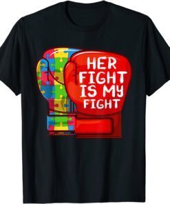 Autism Mom Dad Her Fight Is My Fight Autistic Daughter Tee Shirt