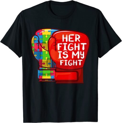 Autism Mom Dad Her Fight Is My Fight Autistic Daughter Tee Shirt