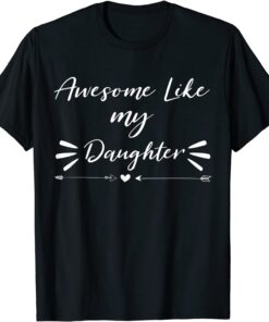Awesome Like My Daughter Parents' Day Tee Shirt