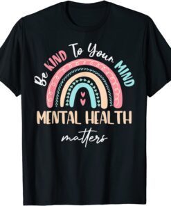Be Kind To Your Mind Mental Health Matters Awareness Tee Shirt
