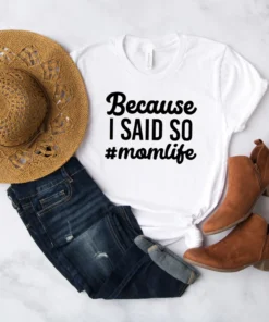 Because I Said So Mom Life Mothers Day Tee Shirt