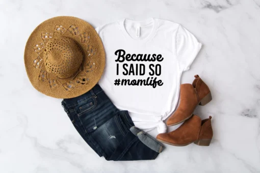 Because I Said So Mom Life Mothers Day Tee Shirt