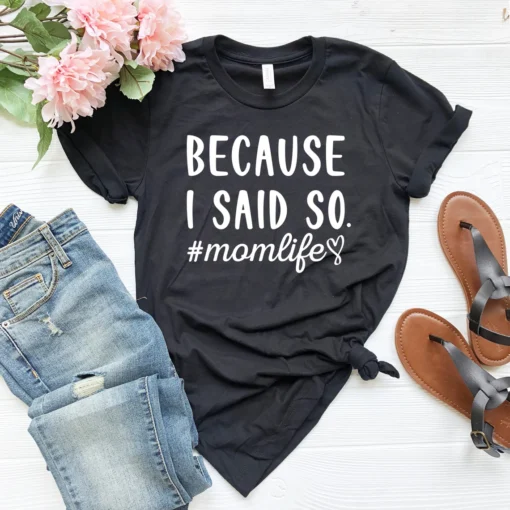 Because I said So Momlife Mother's Day Tee Shirt