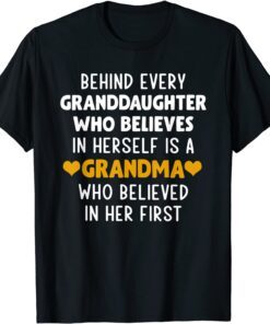 Behind Every Granddaughter Who Believes In Herself Tee Shirt