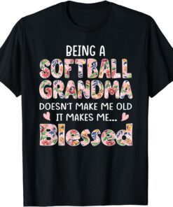 Being A Softball Grandma Doesn't Make Me Old Mother's Day Tee Shirt