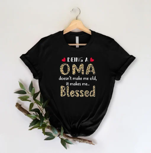 Being Oma Doesn't Make Me Old It Makes Me Blessed Mother's Day Tee Shirt