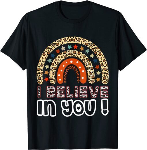 Believe In You Motivational Testing Day Teacher Tee Shirt