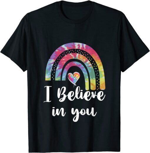 Believe In You Teacher Testing Day Tee Shirt