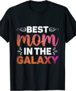 Best Mom in the galaxy Mother's Day Tee Shirt