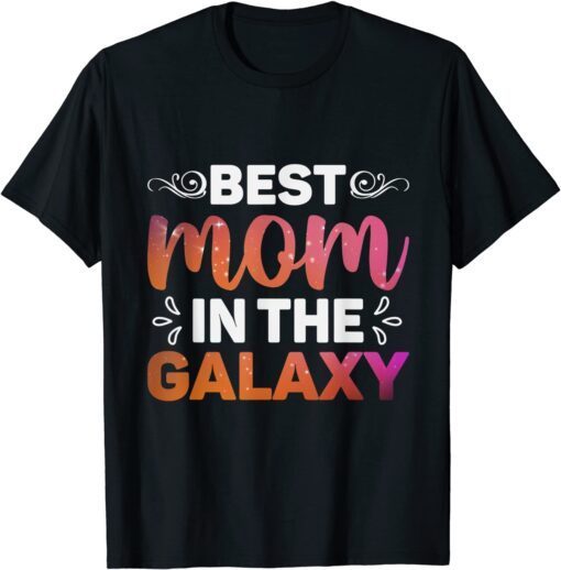 Best Mom in the galaxy Mother's Day Tee Shirt