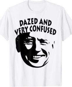 Biden Dazed And Very Confused Anti Joe Biden Tee Shirt