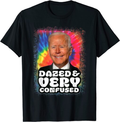 Biden Dazed And Very Confused Tiedye Classic Shirt