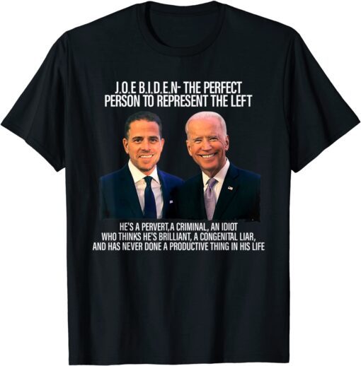 Biden The Perfect Person To Represent The Left An Idiot Tee Shirt