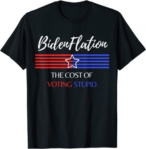 Bidenflation The Cost Of Voting Anti Biden Tee Shirt