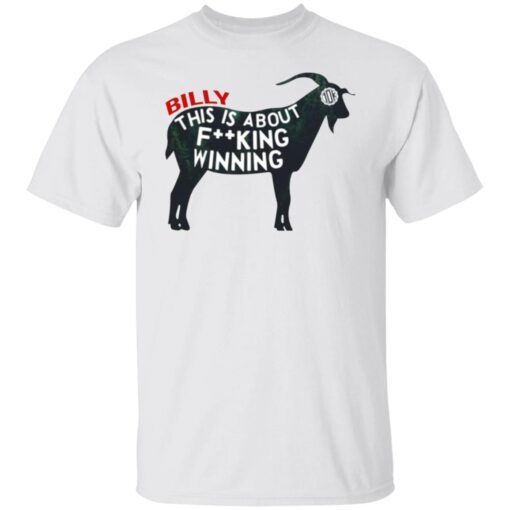 Billy This Is About F-cking Winning Tee Shirt