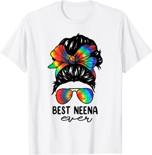 Bleach Best Neena Ever Tie Dye Messy Bun Hair Mother's Day Tee Shirt