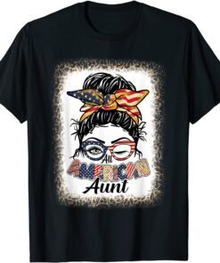 Bleached All American Aunt Messy Bun 4th Of July America Mom Tee Shirt