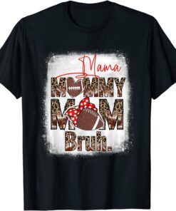 Bleached Football Boy Son Mama Mom Mommy Bruh Leopard Mother Tee Shirt