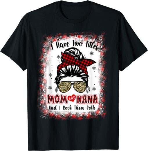 Bleached I Have Two Titles Mom And Nana Buffalo Plaid Mother Tee Shirt