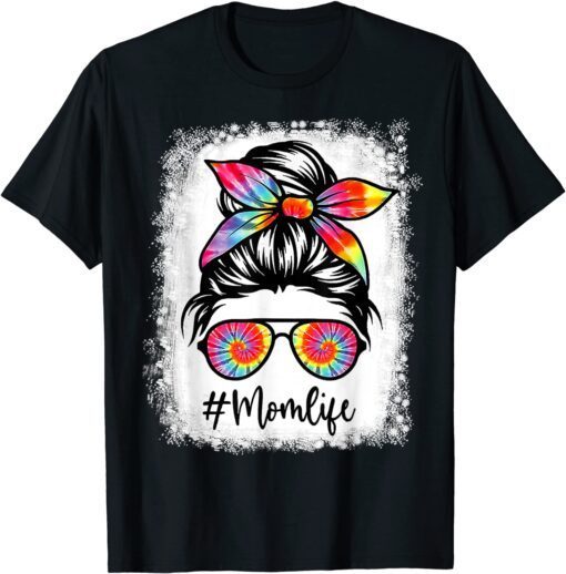 Bleached Messy Bun Mom Life Tie Dye Mother's Day 2022 Tee Shirt