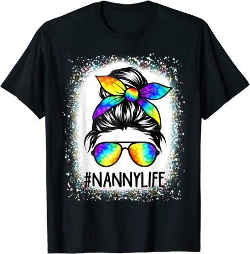 Bleached Nanny Life Messy Hair Bun Tie Dye Mother's Day Tee Shirt