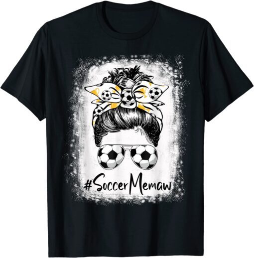 Bleached Soccer Memaw Messy Bun Soccer Lover Mother's Day Tee Shirt