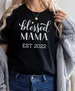 Blessed Mama Est 2022 Mother's Day Tee Shirt