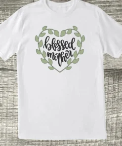 Blessed Mother Mothers Day Tee Shirt