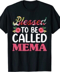 Blessed To Be Called Mema Floral Mothers Day Grandma Tee Shirt