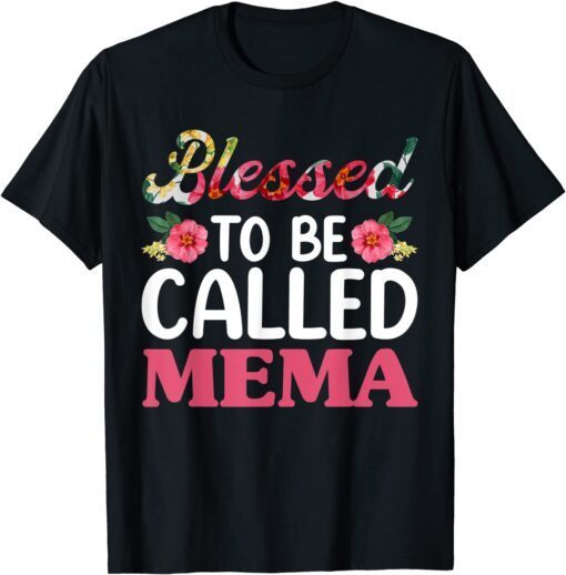 Blessed To Be Called Mema Floral Mothers Day Grandma Tee Shirt