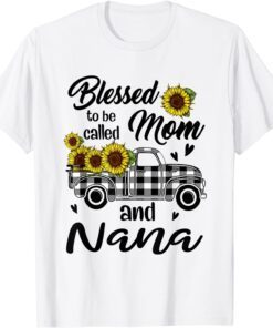 Blessed To Be Called Mom And Nana Mother's Day 2022 Tee Shirt