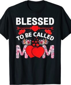 Blessed To Be Called Mom Happy Mother's Day T-Shirt