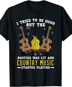 Bonfire Was Lit And Country Music Started Playing Guitar T-Shirt