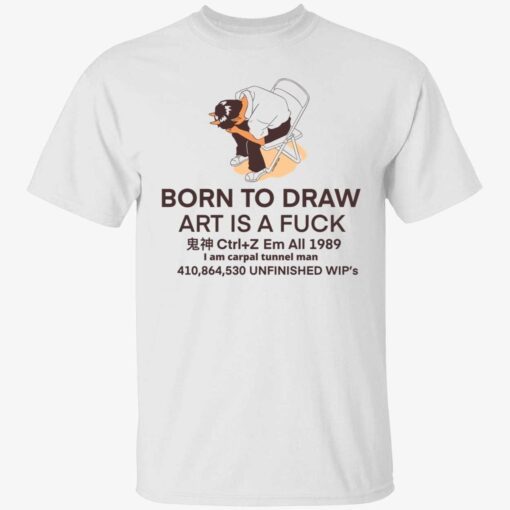 Born to draw art is a fuck Tee shirt