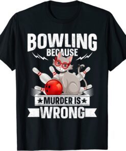 Bowling because Murder is Wrong Tee Shirt