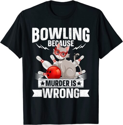 Bowling because Murder is Wrong Tee Shirt