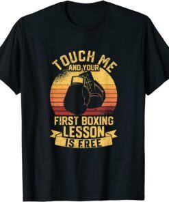 Boxer Touch Me and Your First Boxing Lesson is Free Tee Shirt