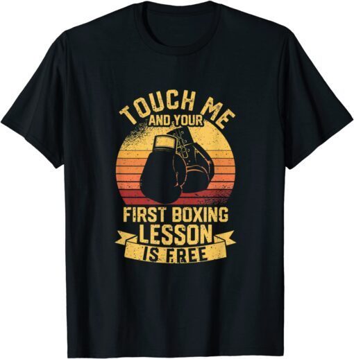 Boxer Touch Me and Your First Boxing Lesson is Free Tee Shirt