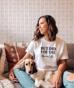 But Did You Die Mom Life Mother's Day Tee Shirt