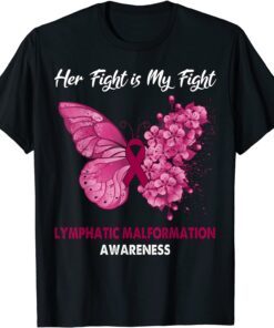 Butterfly Her Fight is My Fight Lymphatic Malformation Tee Shirt