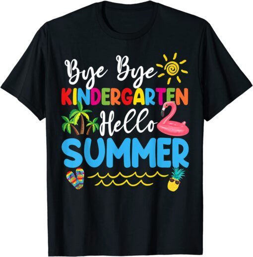 Bye Bye Kindergarten Hello Summer Teacher Student Tee Shirt